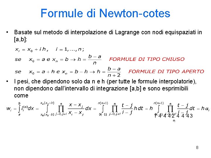 Formule di Newton-cotes • Basate sul metodo di interpolazione di Lagrange con nodi equispaziati