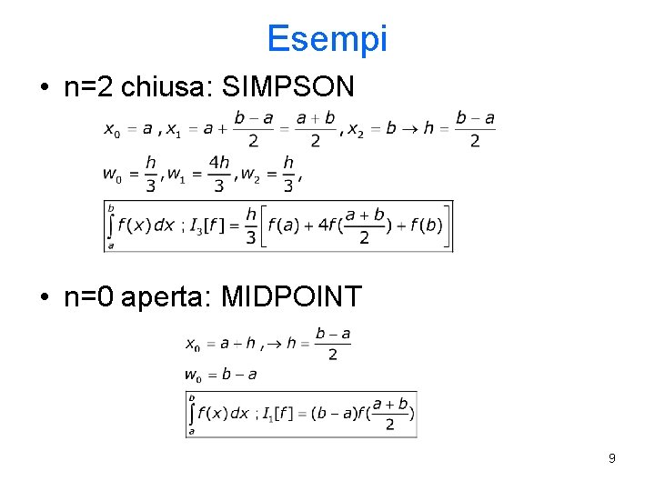 Esempi • n=2 chiusa: SIMPSON • n=0 aperta: MIDPOINT 9 