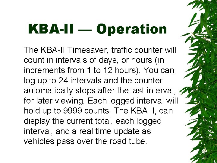 KBA-II — Operation The KBA-II Timesaver, traffic counter will count in intervals of days,