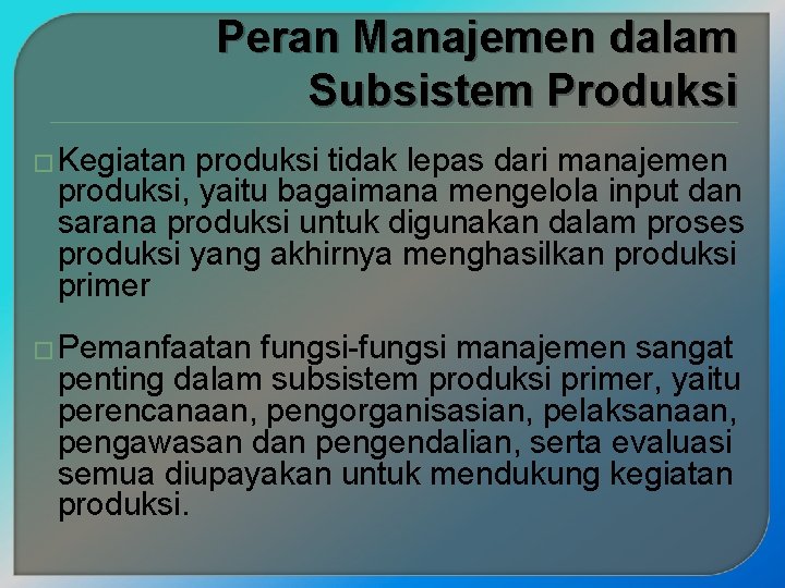 Peran Manajemen dalam Subsistem Produksi � Kegiatan produksi tidak lepas dari manajemen produksi, yaitu