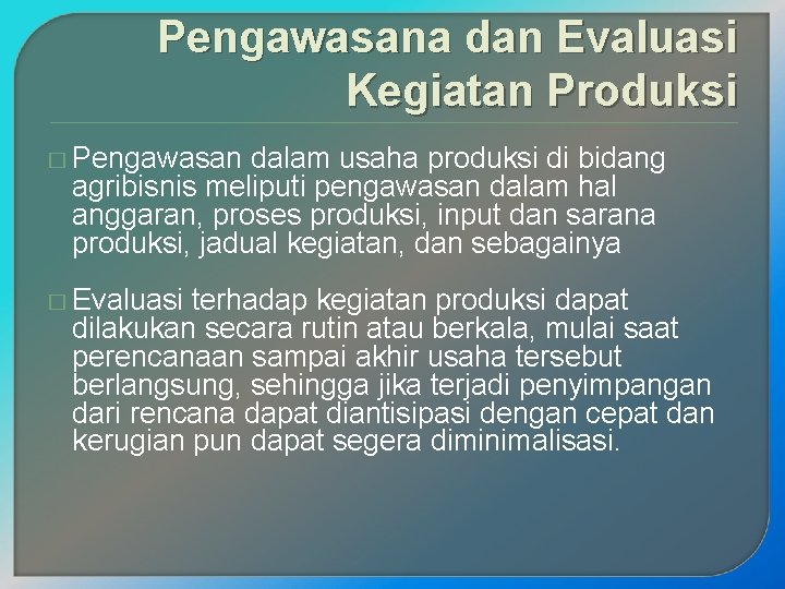 Pengawasana dan Evaluasi Kegiatan Produksi � Pengawasan dalam usaha produksi di bidang agribisnis meliputi