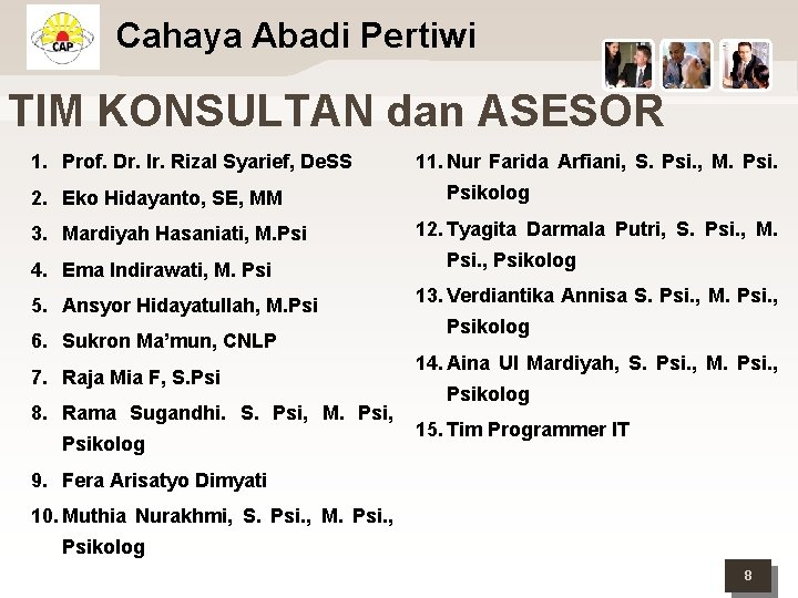 Cahaya Abadi Pertiwi TIM KONSULTAN dan ASESOR 1. Prof. Dr. Ir. Rizal Syarief, De.