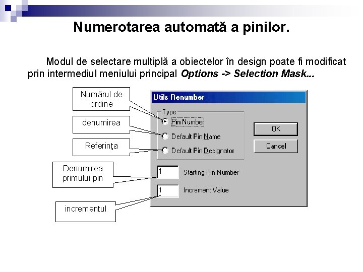 Numerotarea automată a pinilor. Modul de selectare multiplă a obiectelor în design poate fi