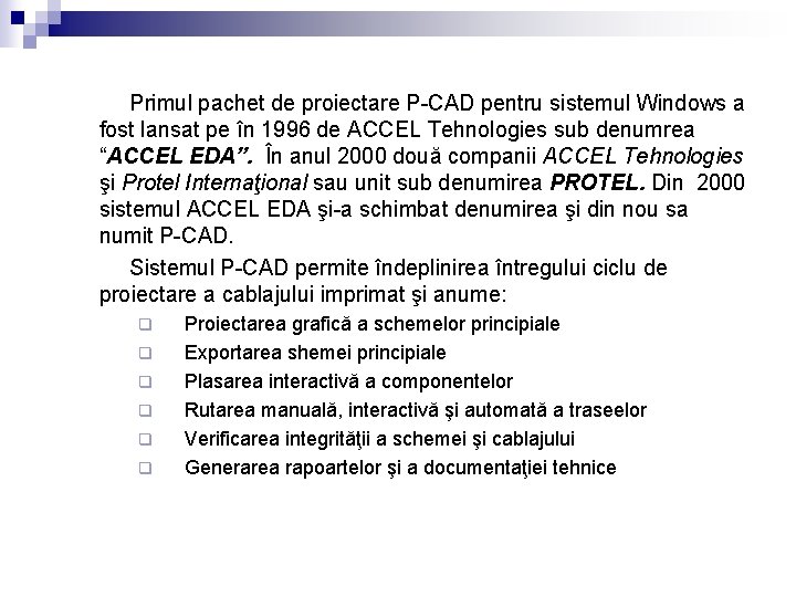 Primul pachet de proiectare P-CAD pentru sistemul Windows a fost lansat pe în 1996