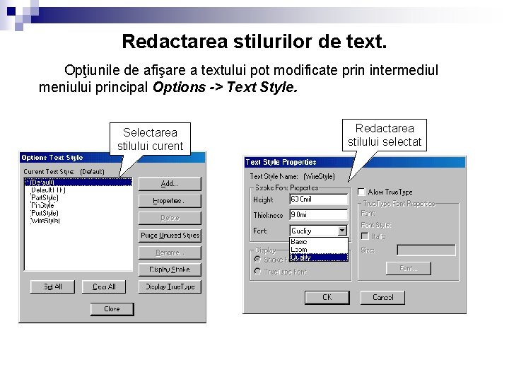 Redactarea stilurilor de text. Opţiunile de afişare a textului pot modificate prin intermediul meniului