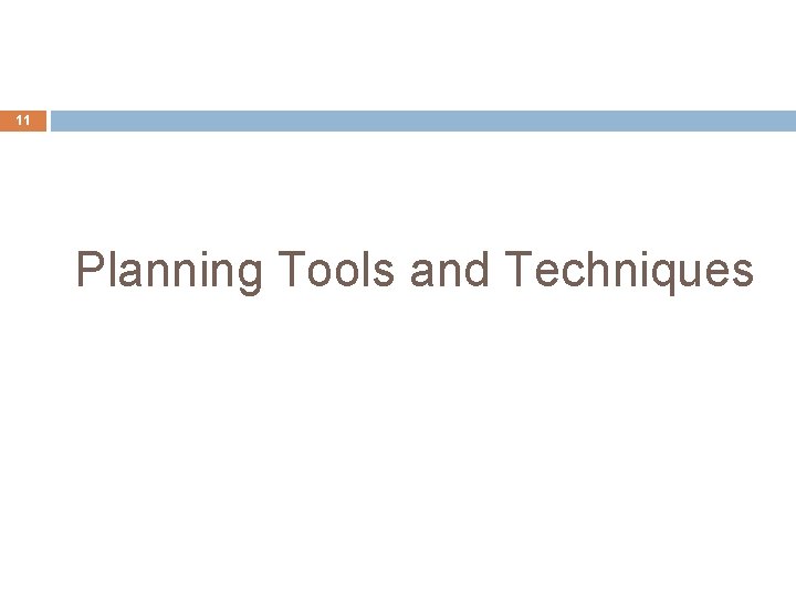 11 Planning Tools and Techniques 