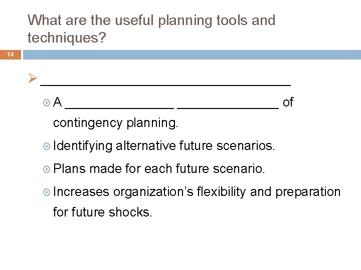 What are the useful planning tools and techniques? 14 Ø ________________ A ________ of