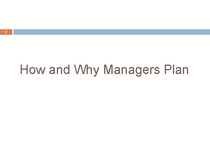 2 How and Why Managers Plan 