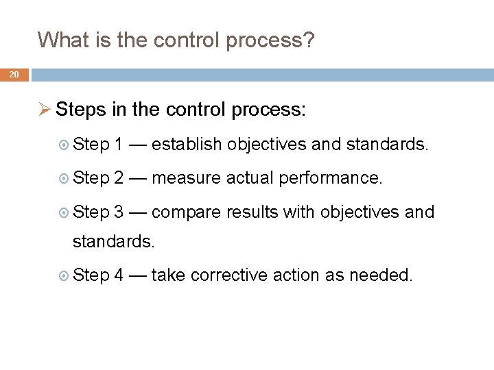 What is the control process? 20 Ø Steps in the control process: Step 1