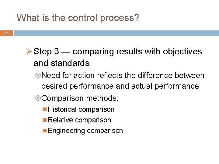 What is the control process? 23 Ø Step 3 — comparing results with objectives