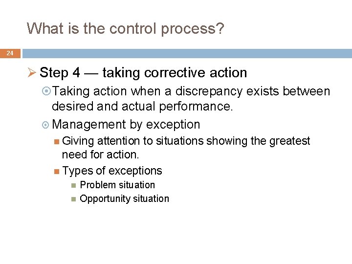 What is the control process? 24 Ø Step 4 — taking corrective action Taking