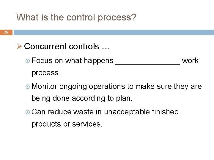 What is the control process? 26 Ø Concurrent controls … Focus on what happens