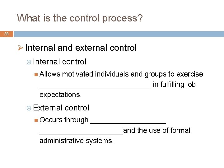 What is the control process? 28 Ø Internal and external control Internal control Allows