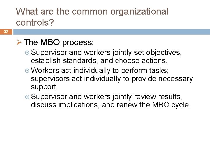 What are the common organizational controls? 32 Ø The MBO process: Supervisor and workers