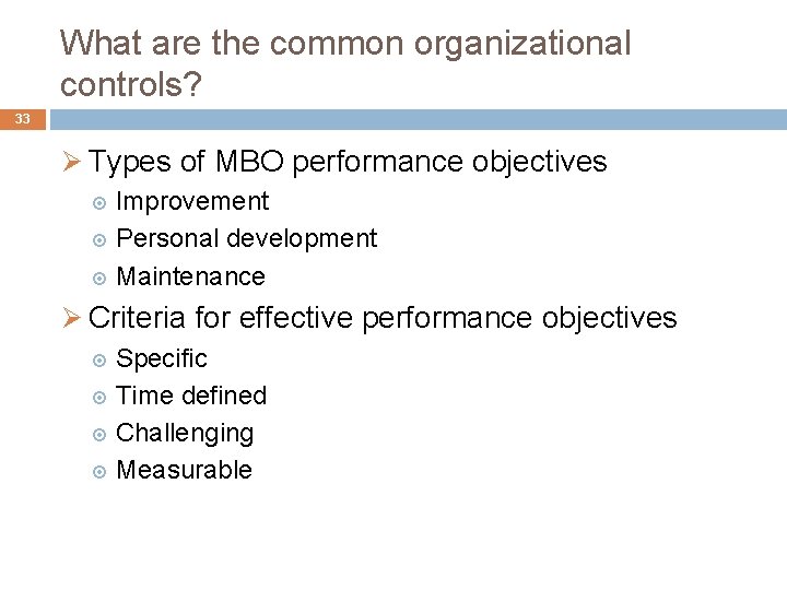 What are the common organizational controls? 33 Ø Types of MBO performance objectives Improvement