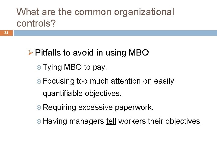 What are the common organizational controls? 34 Ø Pitfalls to avoid in using MBO