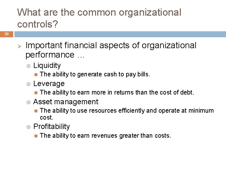 What are the common organizational controls? 39 Ø Important financial aspects of organizational performance