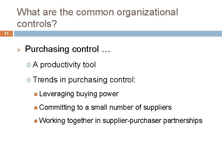 What are the common organizational controls? 41 Ø Purchasing control … A productivity tool