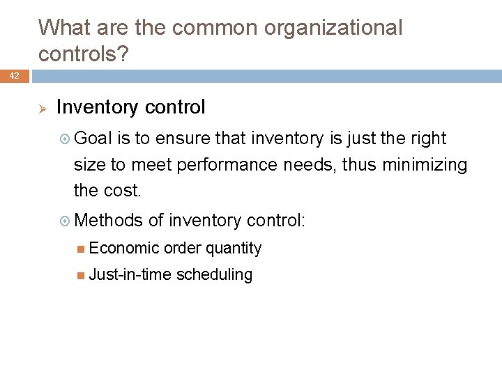 What are the common organizational controls? 42 Ø Inventory control Goal is to ensure