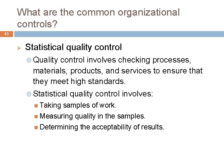 What are the common organizational controls? 43 Ø Statistical quality control Quality control involves