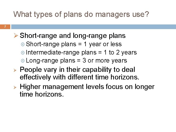 What types of plans do managers use? 7 Ø Short-range and long-range plans Short-range