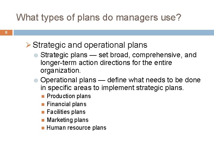 What types of plans do managers use? 8 Ø Strategic and operational plans Strategic