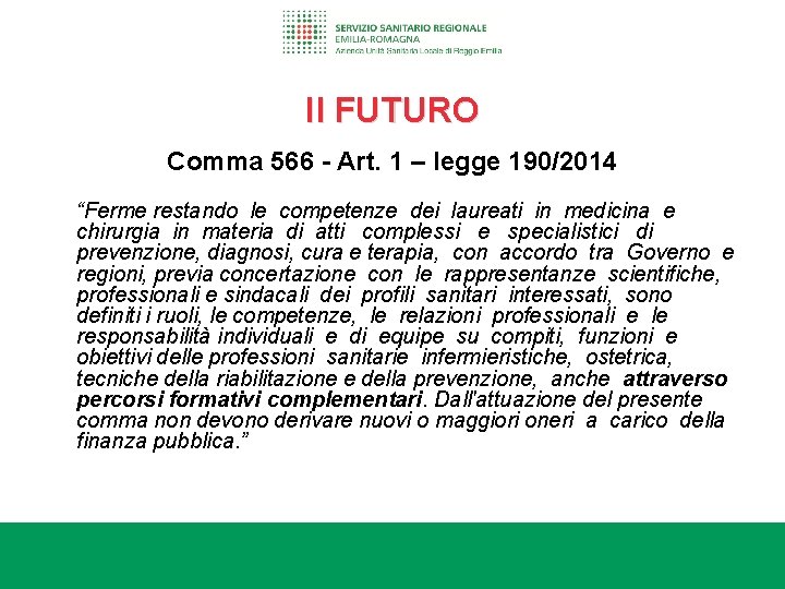 Il FUTURO Comma 566 - Art. 1 – legge 190/2014 “Ferme restando le competenze