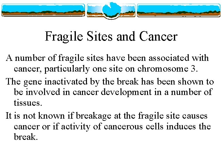 Fragile Sites and Cancer A number of fragile sites have been associated with cancer,