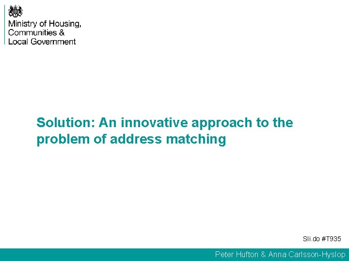 Solution: An innovative approach to the problem of address matching Sli. do #T 935