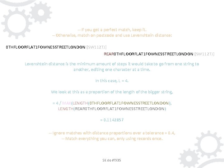 -- If you get a perfect match, keep it. -- Otherwise, match on postcode