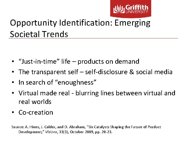 Opportunity Identification: Emerging Societal Trends “Just-in-time” life – products on demand The transparent self