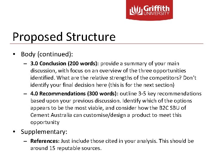 Proposed Structure • Body (continued): – 3. 0 Conclusion (200 words): provide a summary