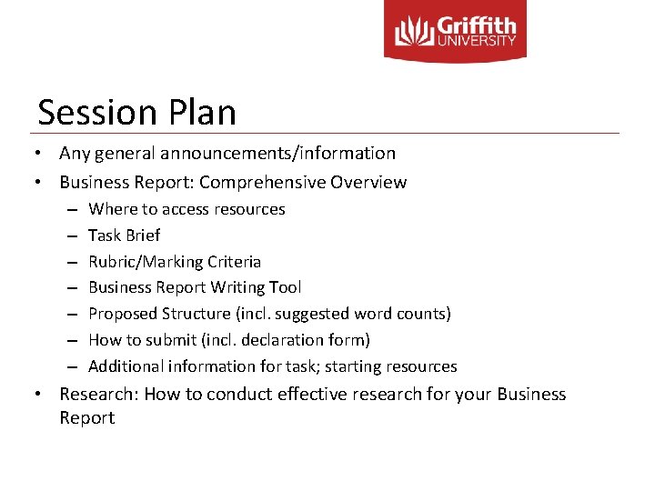 Session Plan • Any general announcements/information • Business Report: Comprehensive Overview – – –