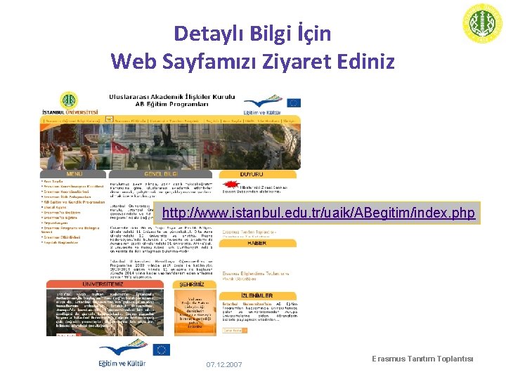 Detaylı Bilgi İçin Web Sayfamızı Ziyaret Ediniz http: //www. istanbul. edu. tr/uaik/ABegitim/index. php 07.