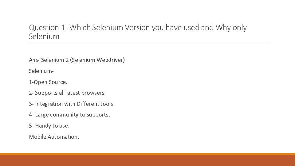 Question 1 - Which Selenium Version you have used and Why only Selenium Ans-