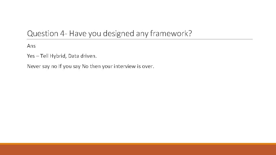 Question 4 - Have you designed any framework? Ans Yes – Tell Hybrid, Data
