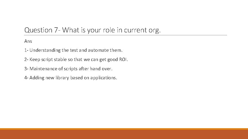 Question 7 - What is your role in current org. Ans 1 - Understanding