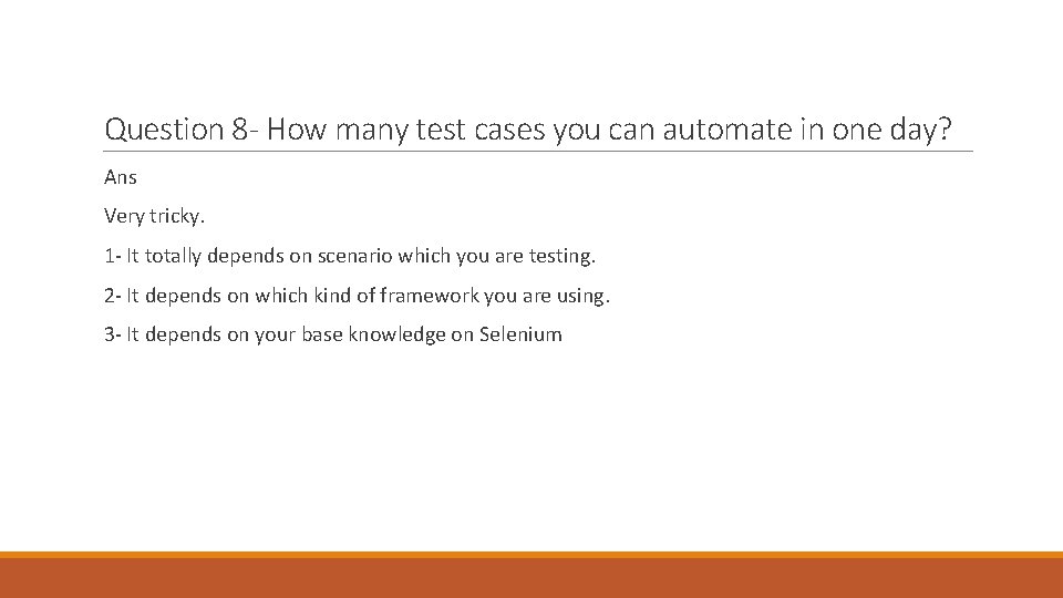 Question 8 - How many test cases you can automate in one day? Ans