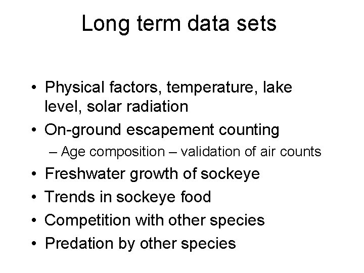 Long term data sets • Physical factors, temperature, lake level, solar radiation • On-ground