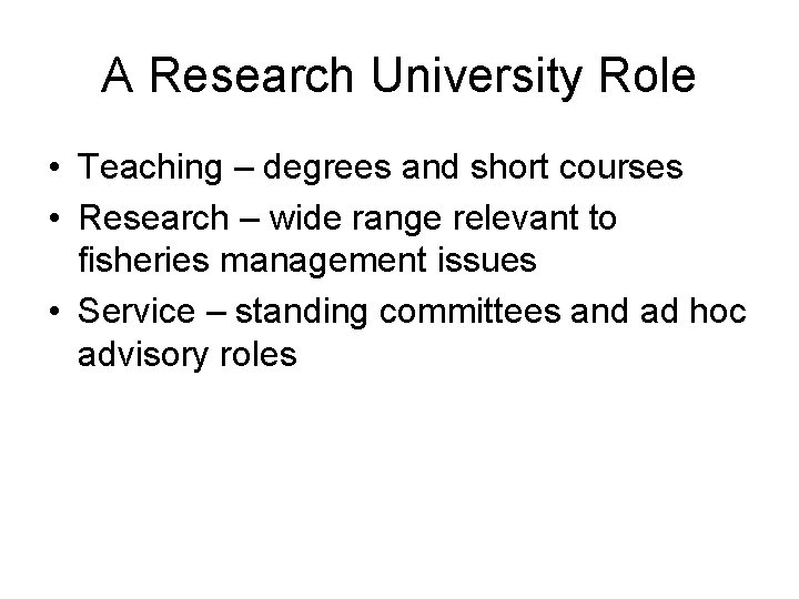 A Research University Role • Teaching – degrees and short courses • Research –