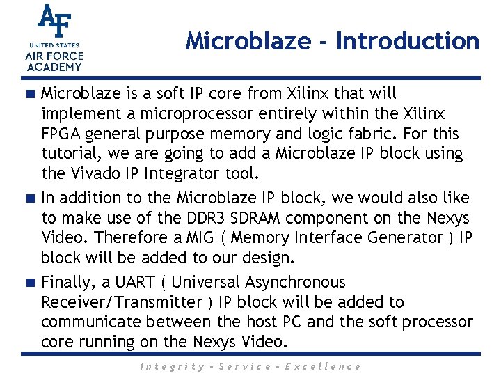 Microblaze - Introduction Microblaze is a soft IP core from Xilinx that will implement