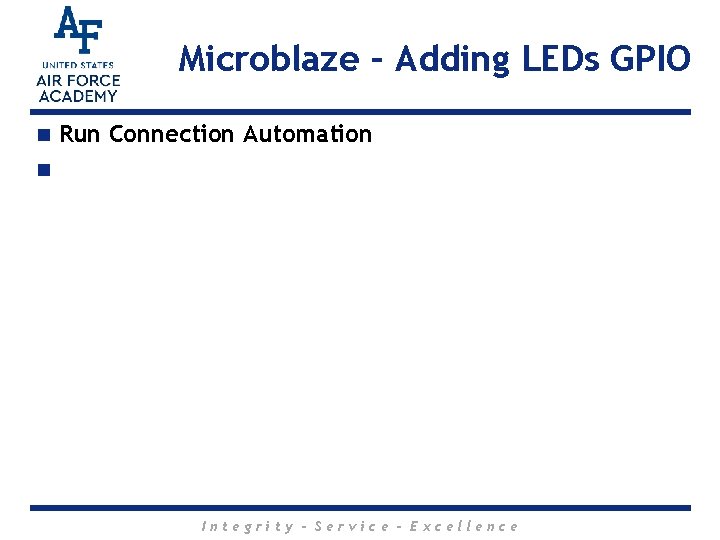 Microblaze – Adding LEDs GPIO n Run Connection Automation n Integrity - Service -