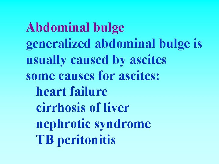 Abdominal bulge generalized abdominal bulge is usually caused by ascites some causes for ascites: