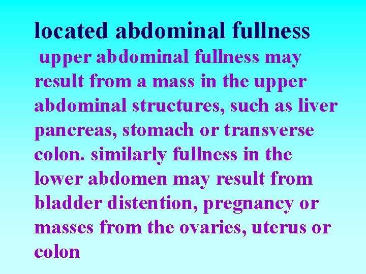 located abdominal fullness upper abdominal fullness may result from a mass in the upper