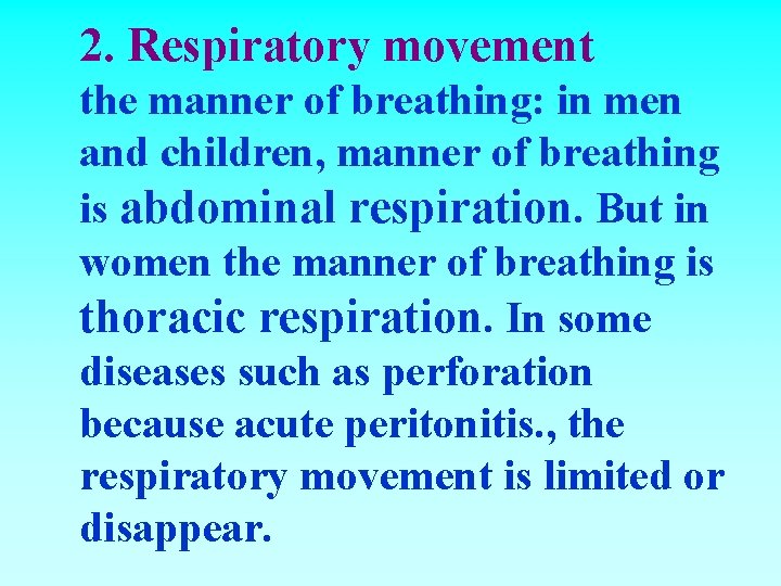 2. Respiratory movement the manner of breathing: in men and children, manner of breathing