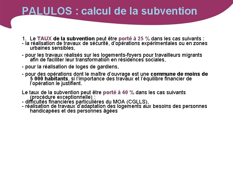 PALULOS : calcul de la subvention 1. Le TAUX de la subvention peut être