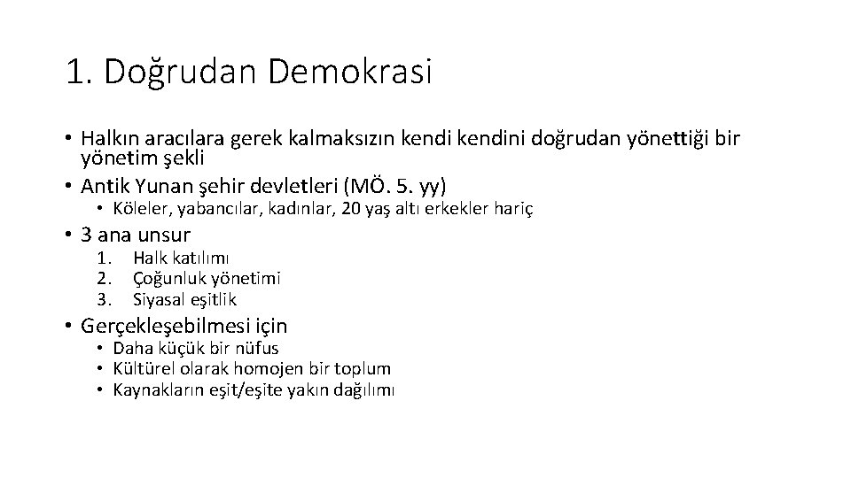 1. Doğrudan Demokrasi • Halkın aracılara gerek kalmaksızın kendini doğrudan yönettiği bir yönetim şekli