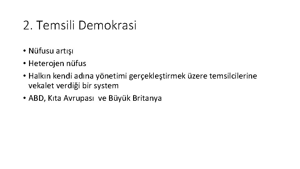 2. Temsili Demokrasi • Nüfusu artışı • Heterojen nüfus • Halkın kendi adına yönetimi