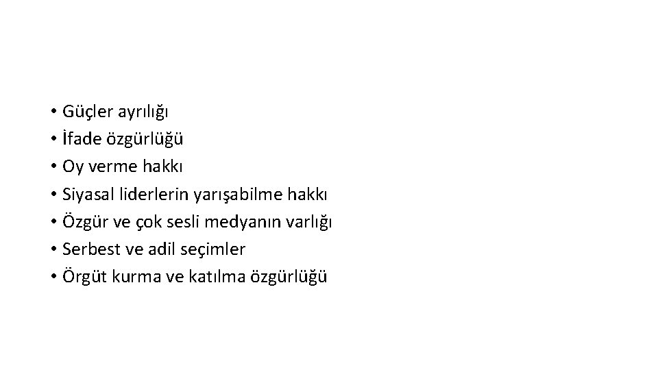  • Güçler ayrılığı • İfade özgürlüğü • Oy verme hakkı • Siyasal liderlerin