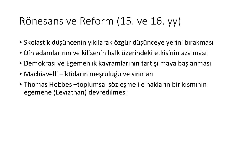 Rönesans ve Reform (15. ve 16. yy) • Skolastik düşüncenin yıkılarak özgür düşünceye yerini